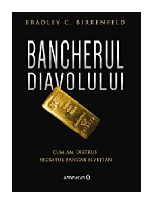 Bancherul diavolului. Cum am distrus secretul bancar elvetian