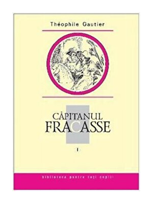 Capitanul Fracasse, Vol. 1