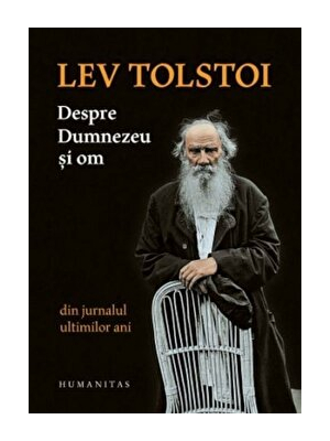 Despre Dumnezeu si om. Din jurnalul ultimilor ani