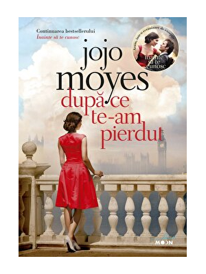 Dupa ce te-am pierdut - Cartea a doua din trilogia Inainte sa te cunosc