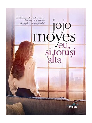 Eu, si totusi alta - Cartea a treia din trilogia Inainte sa te cunosc