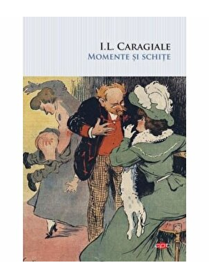 I. L. Caragiale. Momente si schite