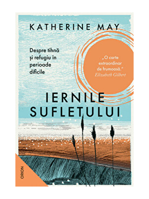 Iernile sufletului. Despre tihna si refugiu in perioade dificile