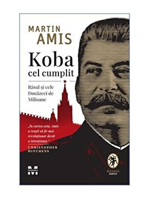 Koba cel cumplit. Rasul si cele douazeci de milioane