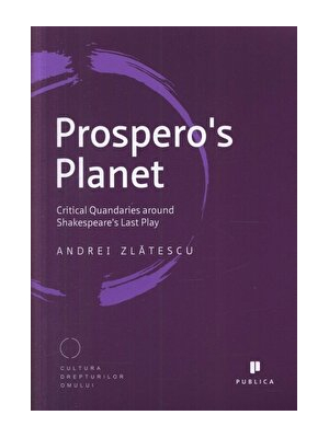 Prospero's Planet. Critical Quandaries around Shakespeare's Last Play