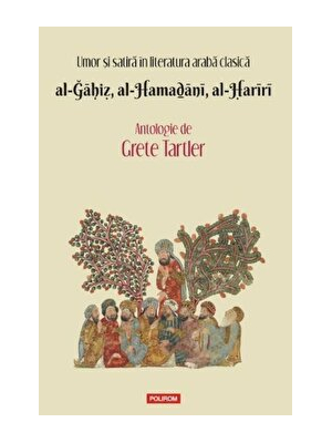 Umor si satira in literatura araba clasica. al-Gahiz, al-Hamadani, al-Hariri. Antologie