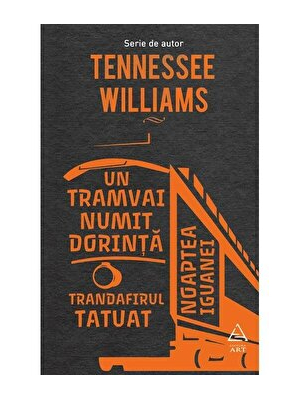 Un tramvai numit dorinta. Trandafirul tatuat. Noaptea iguanei