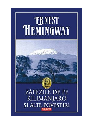 Zapezile de pe Kilimanjaro si alte povestiri